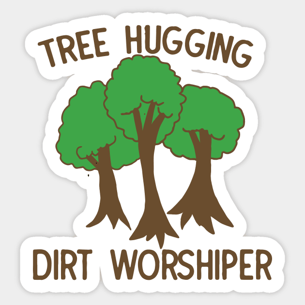 Tree hugging dirt worshiper Sticker by bubbsnugg